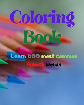 Paperback Coloring Book: Learn 600 most common french words Book
