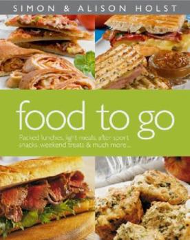 Paperback Food to Go: Packed Lunches, Light Meals, After Sport Snacks, Weekend Treats and Much More Book