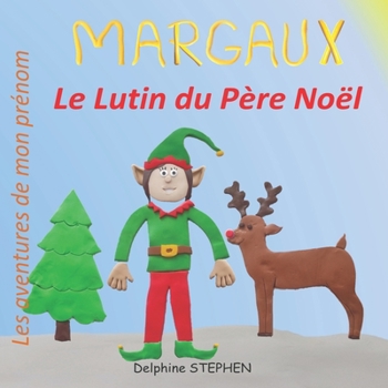 Paperback Margaux le Lutin du Père Noël: Les aventures de mon prénom [French] Book