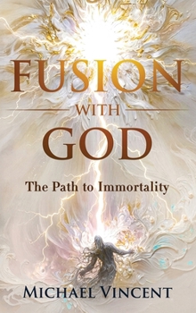 Hardcover Fusion with God: The Path to Immortality Book