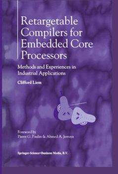 Paperback Retargetable Compilers for Embedded Core Processors: Methods and Experiences in Industrial Applications Book