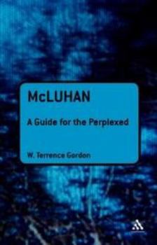 McLuhan: A Guide for the Perplexed - Book  of the Guides for the Perplexed