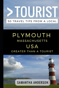 Paperback Greater Than a Tourist - Plymouth Massachusetts USA: 50 Travel Tips from a Local Book