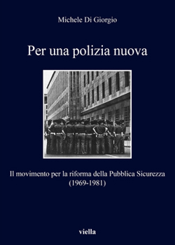 Paperback Per Una Polizia Nuova: Il Movimento Per La Riforma Della Pubblica Sicurezza (1969-1981) [Italian] Book