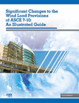 Paperback Significant Changes to the Wind Load Provisions of Asce 7-10: An Illustrated Guide Book
