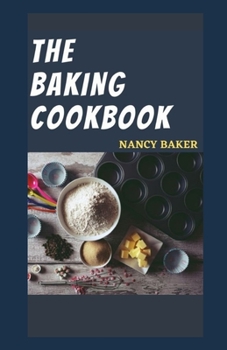 Paperback The Baking Cookbook: 50 Quick, Easy And Delicious Baking Recipes Book