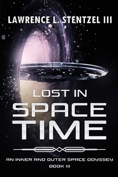Paperback Lost in Space-Time: Book Three of An Inner and Outer Space Odyssey Series Book