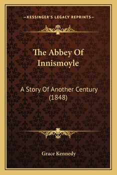 The Abbey Of Innismoyle: A Story Of Another Century