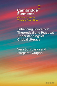 Paperback Enhancing Educators' Theoretical and Practical Understandings of Critical Literacy Book