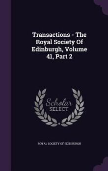 Hardcover Transactions - The Royal Society of Edinburgh, Volume 41, Part 2 Book