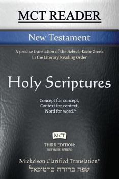 McT Reader New Testament Large Print, Mickelson Clarified: A Precise Translation of the Hebraic-Koine Greek in the Literary Reading Order