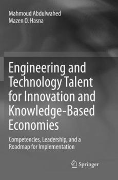 Paperback Engineering and Technology Talent for Innovation and Knowledge-Based Economies: Competencies, Leadership, and a Roadmap for Implementation Book