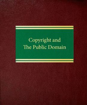 Loose Leaf Copyright and The Public Domain (Intellectual Property Law Series) Book