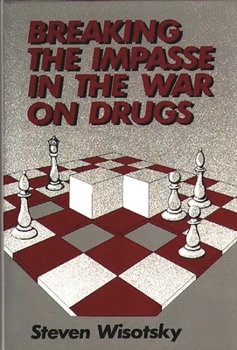 Breaking the Impasse in the War on Drugs - Book #159 of the Contributions in Political Science