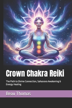 Crown Chakra Reiki: The Path to Divine Connection, Sahasrara Awakening & Energy Healing