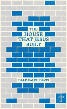 Paperback The House That Jesus Built: A Welcome to the Church Book