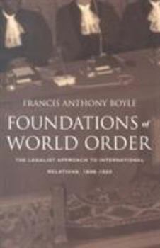 Paperback Foundations of World Order: The Legalist Approach to International Relations, 1898-1922 Book