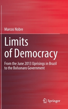 Hardcover Limits of Democracy: From the June 2013 Uprisings in Brazil to the Bolsonaro Government Book