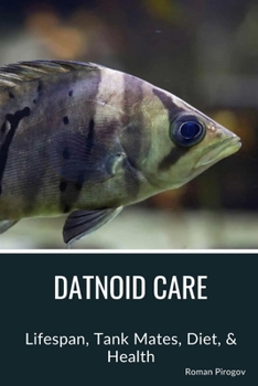 Paperback Datnoid Care: Lifespan, Tank Mates, Diet, & Health Book