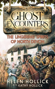 Paperback Ghost Encounters: The Lingering Spirits Of North Devon Book