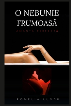 Paperback O nebunie frumoasă: Amanta perfectă [Romance] Book