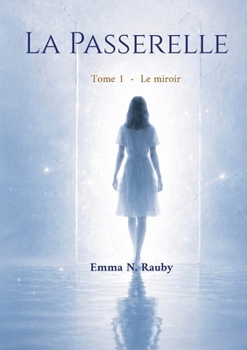 Paperback La Passerelle: Tome 1 - Le miroir [French] Book