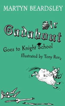 Sir Gadabout Goes to Knight School - Book  of the Sir Gadabout