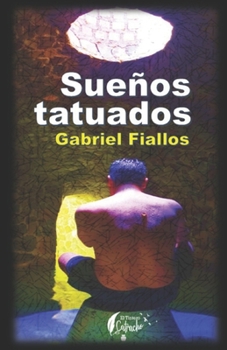 Paperback Sueños Tatuados: Prólogo Abel Gustavo Maciel [Spanish] Book