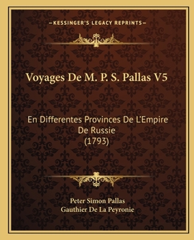 Paperback Voyages De M. P. S. Pallas V5: En Differentes Provinces De L'Empire De Russie (1793) [French] Book