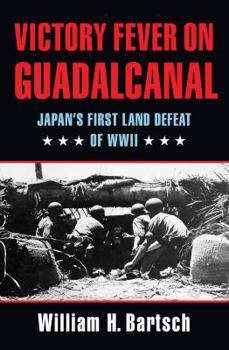 Hardcover Victory Fever on Guadalcanal: Japan's First Land Defeat of World War II Book