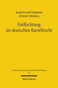 Entflechtung Im Deutschen Kartellrecht: Wettbewerbspolitik, Verfassungsrecht, Wettbewerbsrecht