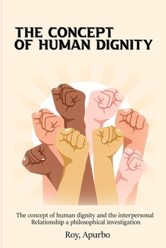 Paperback The Concept of Human Dignity and the Interpersonal Relationship A Philosophical Investigation Book