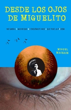 Paperback Desde Los Ojos de Miguelito [Spanish] Book