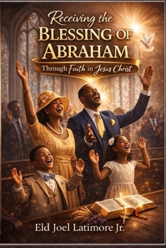 Receiving the Blessing of Abraham: Through Faith in Jesus Christ