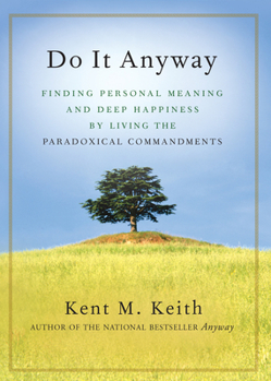 Do It Anyway: The Handbook for Finding Personal Meaning and Deep Happiness in a Crazy World