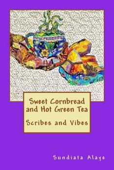 Paperback Sweet Cornbread and Hot Green Tea: Scribes and Vibes Book