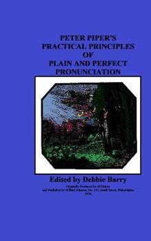 Paperback Peter Piper's Practical Principles of Plain and Perfect Pronunciation Book