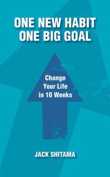 Paperback One New Habit, One Big Goal: Change Your Life in 10 Weeks Book