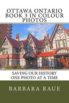 Paperback Ottawa Ontario Book 3 in Colour Photos: Saving Our History One Photo at a Time Book