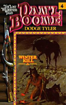 Winter Kill (Dan'l Boone - the Lost Wilderness Tales, No. 4) - Book #4 of the Dan'L Boone: Lost Wilderness Tales
