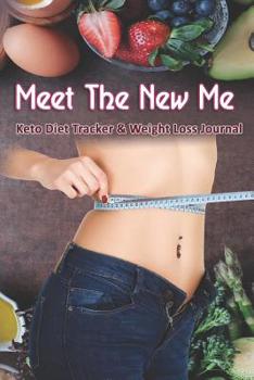 Paperback Meet The New Me: Keto Diet Tracker & Weight Loss Journal: 28 day Keto food and exercise workbook includes meal planners shopping lists Book