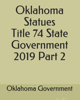 Paperback Oklahoma Statues Title 74 State Government 2019 Part 2 Book