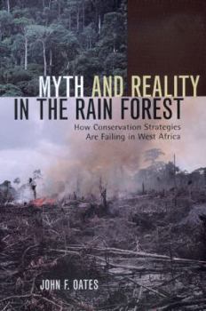 Paperback Myth and Reality in the Rain Forest: How Conservation Strategies Are Failing in West Africa Book