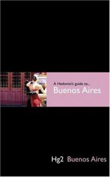 Hardcover Hedonist's Guide To Buenos Aires 1st Editioin (A Hedonist's Guide to...) Book