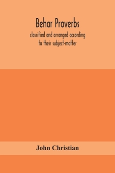 Paperback Behar proverbs, classified and arranged according to their subject-matter, and translated into English with notes, illustrating the social custom, pop Book