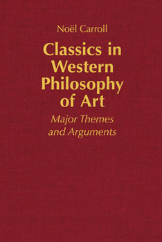 Hardcover Classics in Western Philosophy of Art: Major Themes and Arguments Book