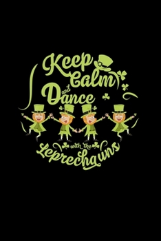 Paperback Keep calm and dance with the leprechauns: 6x9 St. Patrick's Day - blank with numbers paper - notebook - notes Book