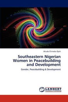 Paperback Southeastern Nigerian Women in Peacebuilding and Development Book