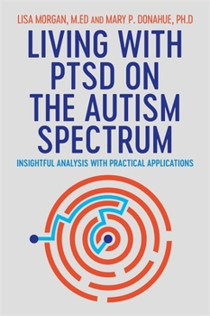 Paperback Living with Ptsd on the Autism Spectrum: Insightful Analysis with Practical Applications Book