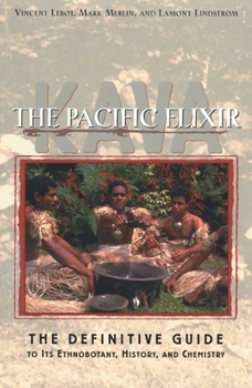 Paperback Kava: The Pacific Elixir: The Definitive Guide to Its Ethnobotany, History, and Chemistry Book
